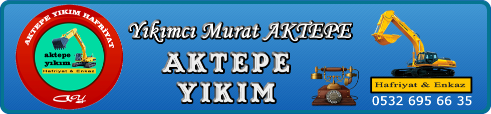 Aktepe Yıkımcı Firmaları